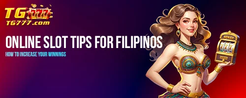 Online Slot Tips for Filipinos: How to Increase Your Winnings